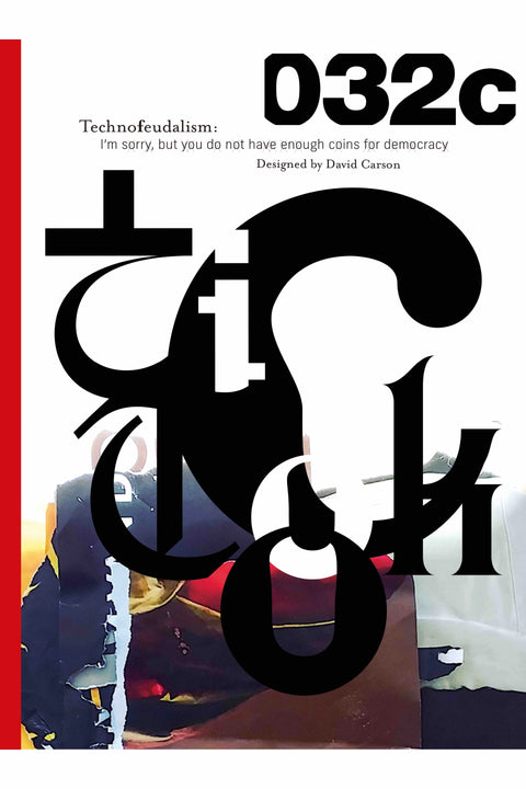 032c - Issue #47 – “Techno-feudalism” Summer 2025 Magazine