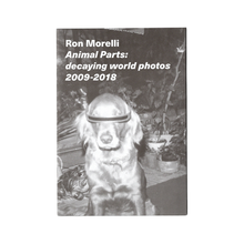 Innen: Ron Morelli - "Animal Parts: decaying world photos 2009-2018" Zine